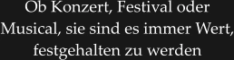 Ob Konzert, Festival oder Musical, sie sind es immer Wert, festgehalten zu werden